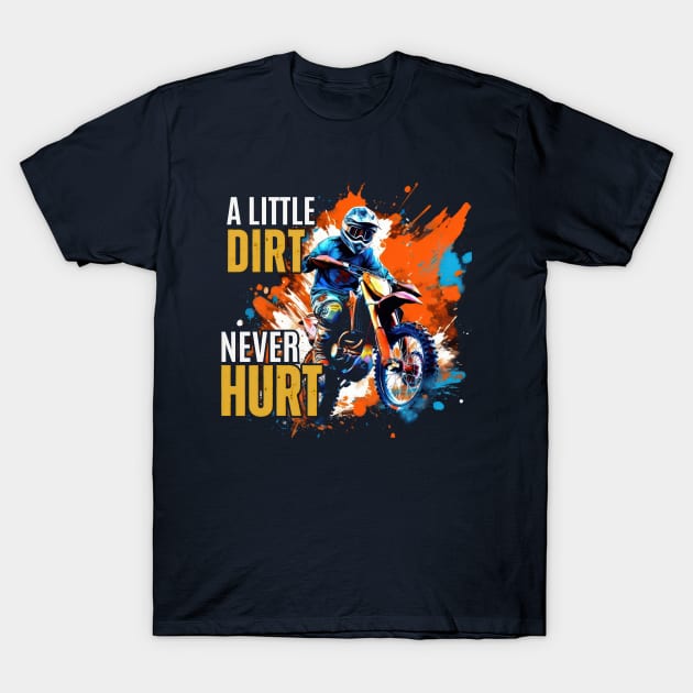 A Little Dirt Never Hurt T-Shirt by KayBee Gift Shop